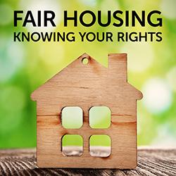 Fair Housing: Knowing Your Rights