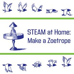 STEAM at Home: Make a Zoetrope