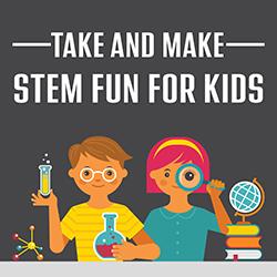 Take and Make: STEM Fun for Kids