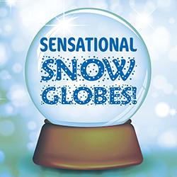 Sensational Snow Globes!