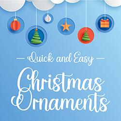 Quick and Easy Christmas Ornaments