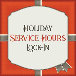 Holiday Service Hours Lock-In