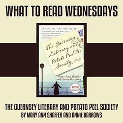 What to Read Wednesdays: The Guernsey Literary and Potato Peel Society