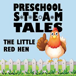 Preschool STEAM Tales: The Little Red Hen
