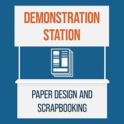 Demonstration Station: Paper Design and Scrapbooking
