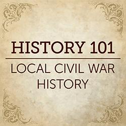 History 101: Local Civil War History