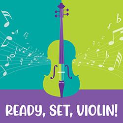 Ready, Set, VIOLIN!