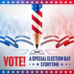 Vote! A Special Election Day Storytime