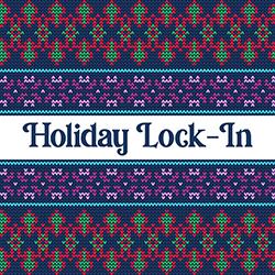 Holiday Lock-In