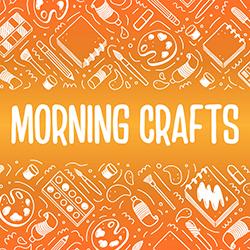 Morning Crafts