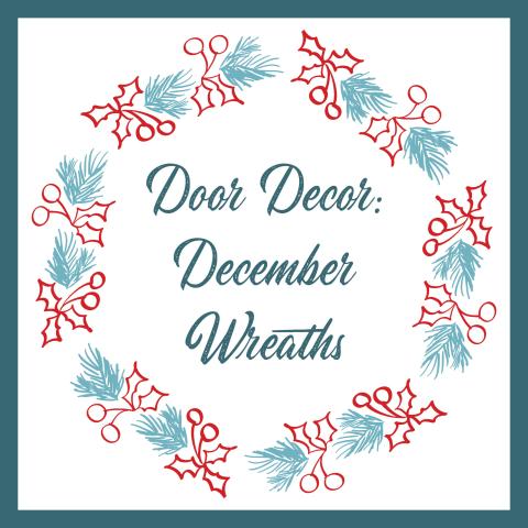 Door Decor: December Wreaths