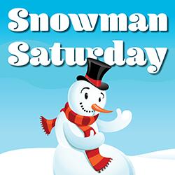 Snowman Saturday