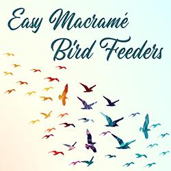 Easy Macramé Bird Feeders