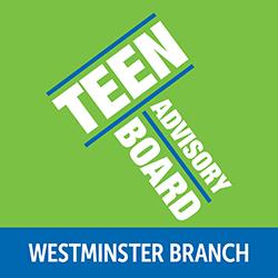 Westminster Branch Teen Advisory Board