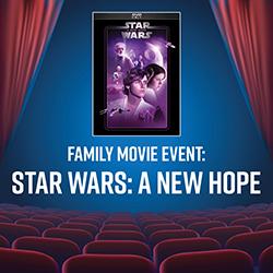 Family Movie Event: Star Wars: A New Hope
