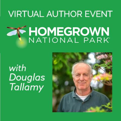 Homegrown National Park and image of author Douglas Tallamy