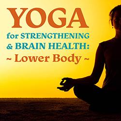 Silhoette of a person in a cross-legged yoga pose over a yellow background with the words Yoga for Strengthening and Brain Health: Lower Body