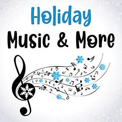 Holiday Music & More