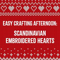 Easy Crafting Afternoon: Scandinavian Embroidered Hearts