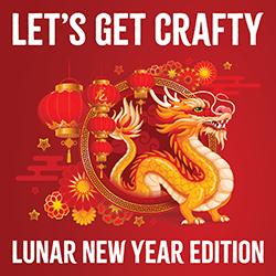 Let's Get Crafty: Lunar New Year Edition