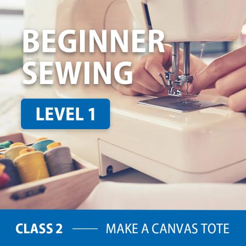 Person using sewing machine with text "Beginner Sewing Level 1" and "Class 2 - Make a canvas tote"