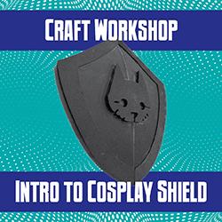 Craft Workshop: Intro to Cosplay Shield