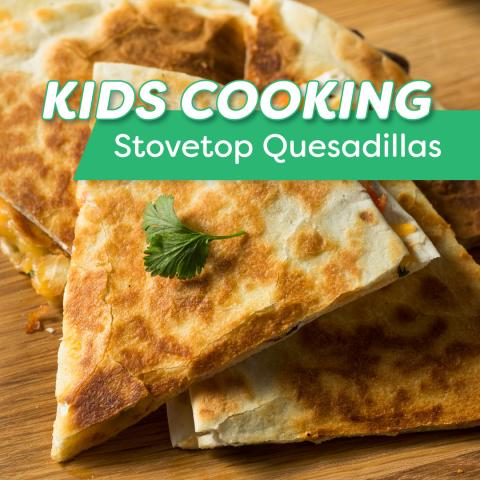 Cooked and sliced quesadillas, text "Kids Cooking, Stovetop Quesadillas"