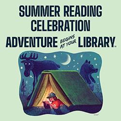 Summer Reading Celebration: Adventure Begins at Your Library