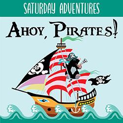 Saturday Adventures: Ahoy, Pirates!