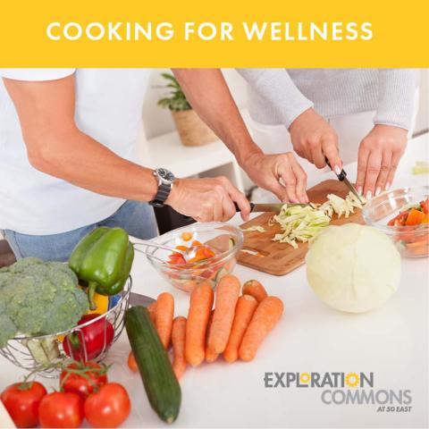 Two people cooking vegetables together with the text "Cooking for Wellness" and Exploration Commons logo