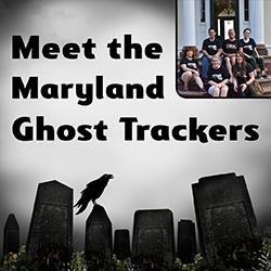 Meet the Maryland Ghost Trackers