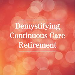 Demystifying Continuous Care Retirement