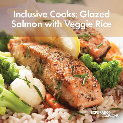 Glazed salmon over rice with cooked vegetables. Text: Inclusive Cooks: Glazed Salmon with Veggie Rice