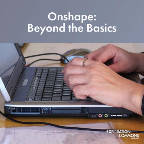 Onshape: Beyond the Basics