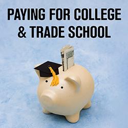 Paying for College & Trade School