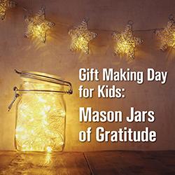 Gift Making Day for Kids: Mason Jars of Gratitude