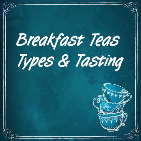 Breakfast Teas Types & Tastings