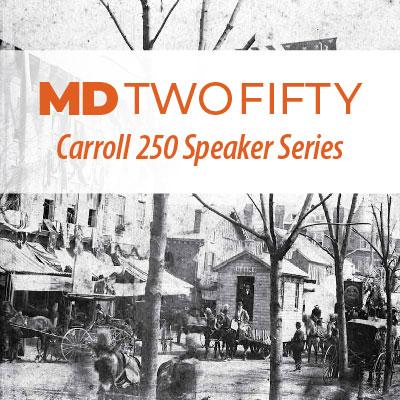 MD Two Fisty: Carroll 250 Speaker Series