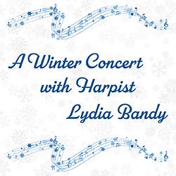 A Winter Concert with Harpist Lydia Bandy