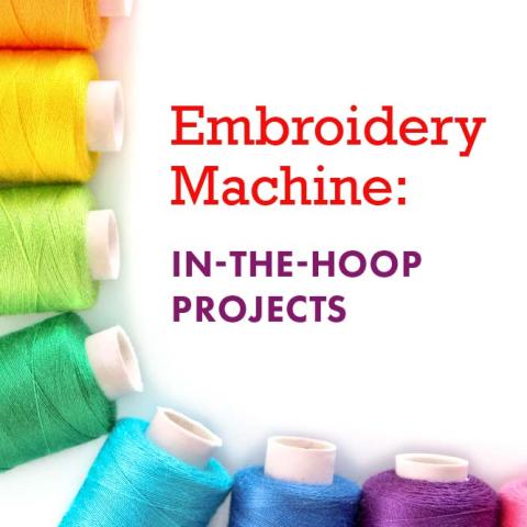 Embroidery Machine: In-the-Hoop Projects