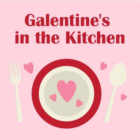 Galentine's in the Kitchen