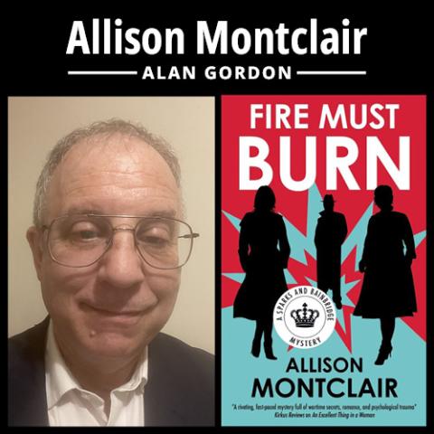 Author headshot of Alan Gordon, who writes as Allison Montclair, alongside the cover of his book Fire Must Burn, a Sparks and Bainbridge Mystery