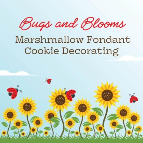 Bake Together: Bugs and Blooms Marshmallow Fondant Cookie Decorating