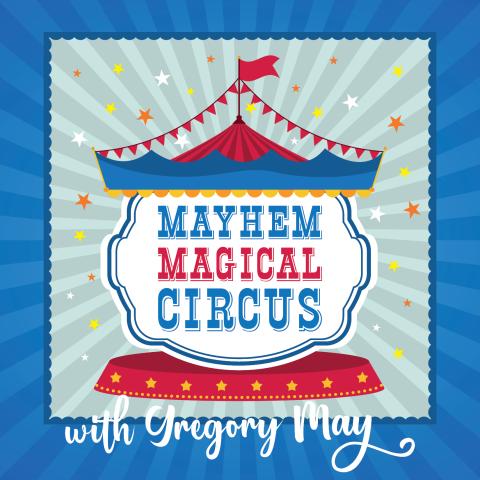 Illustration of a circus tent in reds and blues with the words Mayhem Magical Circus on the white tent flap.
