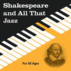 Shakespeare and All That Jazz