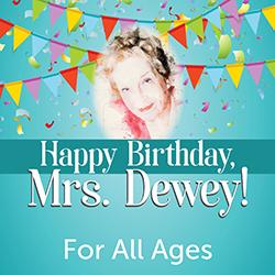 Happy Birthday, Mrs. Dewey!