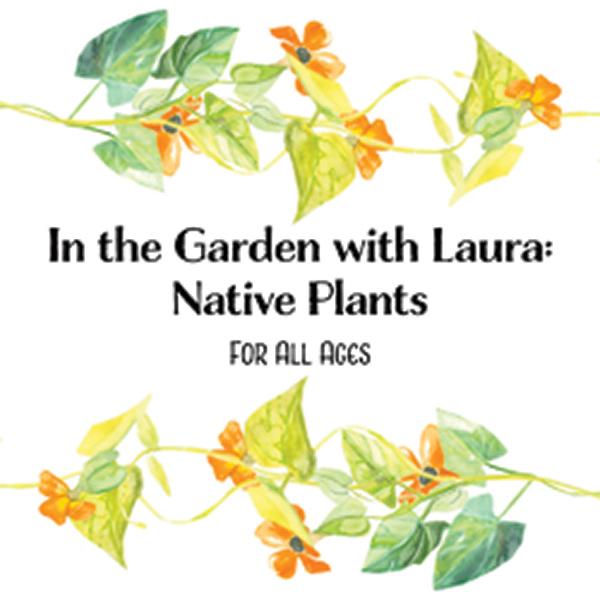 In the Garden with Laura: Native Plants