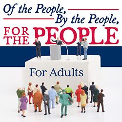 Of the People, By the People, For the People