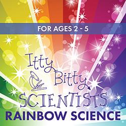 Itty Bitty Scientists: Rainbow Science