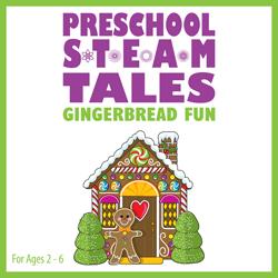 Preschool STEAM Tales: Gingerbread Fun